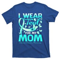 I Wear Teal For My Mom Cervical Cancer Awareness Gift T-Shirt