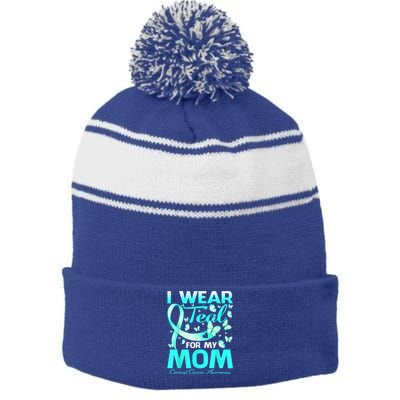 I Wear Teal For My Mom Cervical Cancer Awareness Gift Stripe Pom Pom Beanie