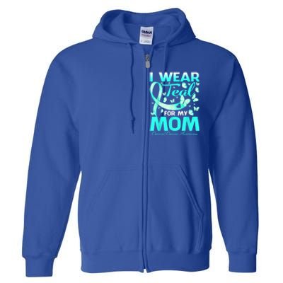 I Wear Teal For My Mom Cervical Cancer Awareness Gift Full Zip Hoodie