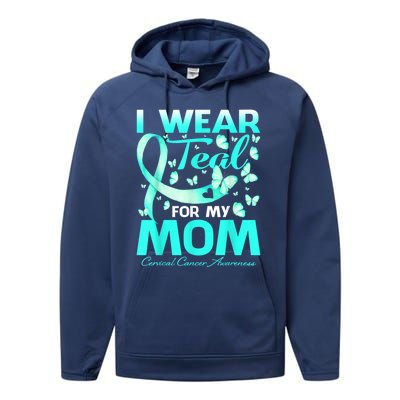 I Wear Teal For My Mom Cervical Cancer Awareness Gift Performance Fleece Hoodie