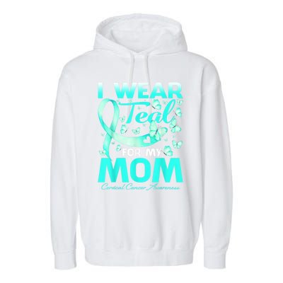 I Wear Teal For My Mom Cervical Cancer Awareness Gift Garment-Dyed Fleece Hoodie