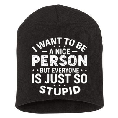 I Want To Be A Nice Person But Everyone Short Acrylic Beanie