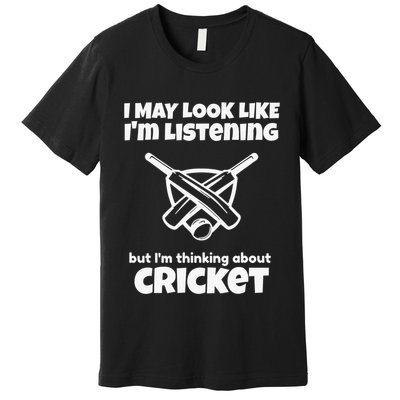 I Was Thinking About Cricket Sport Ball Game Premium T-Shirt