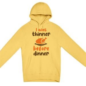 I Was Thinner Before Dinner Fun Thanksgiving Turkey Graphic Gift Premium Pullover Hoodie