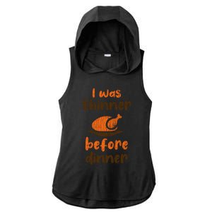 I Was Thinner Before Dinner Fun Thanksgiving Turkey Graphic Gift Ladies PosiCharge Tri-Blend Wicking Draft Hoodie Tank