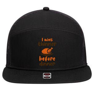 I Was Thinner Before Dinner Fun Thanksgiving Turkey Graphic Gift 7 Panel Mesh Trucker Snapback Hat