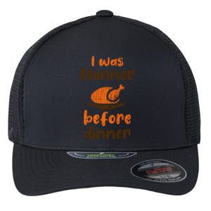 I Was Thinner Before Dinner Fun Thanksgiving Turkey Graphic Gift Flexfit Unipanel Trucker Cap