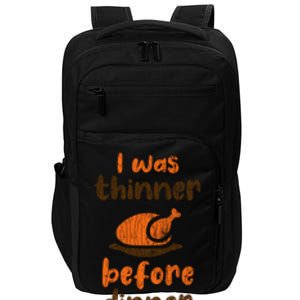 I Was Thinner Before Dinner Fun Thanksgiving Turkey Graphic Gift Impact Tech Backpack