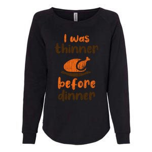 I Was Thinner Before Dinner Fun Thanksgiving Turkey Graphic Gift Womens California Wash Sweatshirt