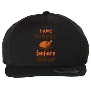 I Was Thinner Before Dinner Fun Thanksgiving Turkey Graphic Gift Wool Snapback Cap