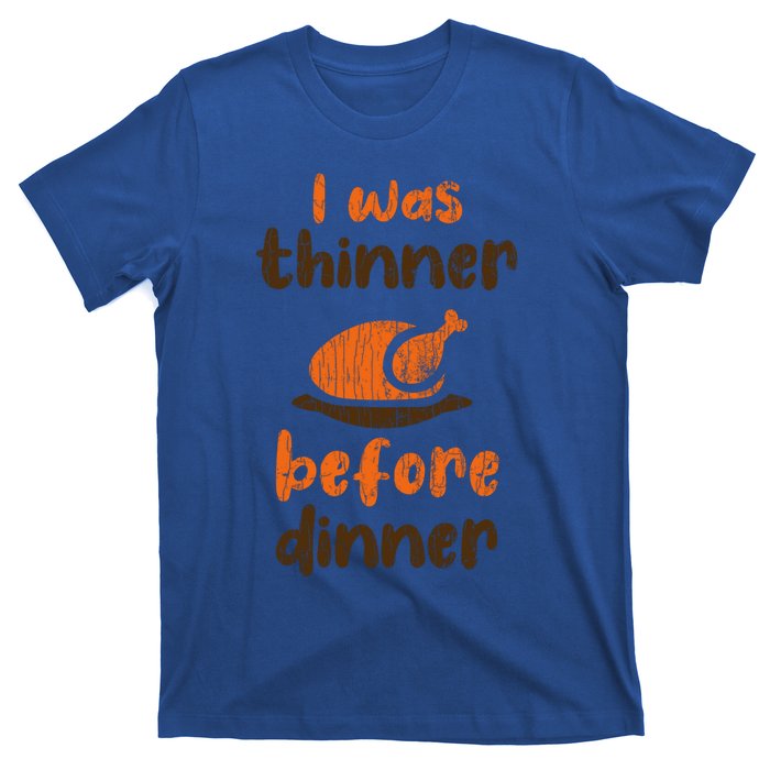 I Was Thinner Before Dinner Fun Thanksgiving Turkey Graphic Gift T-Shirt