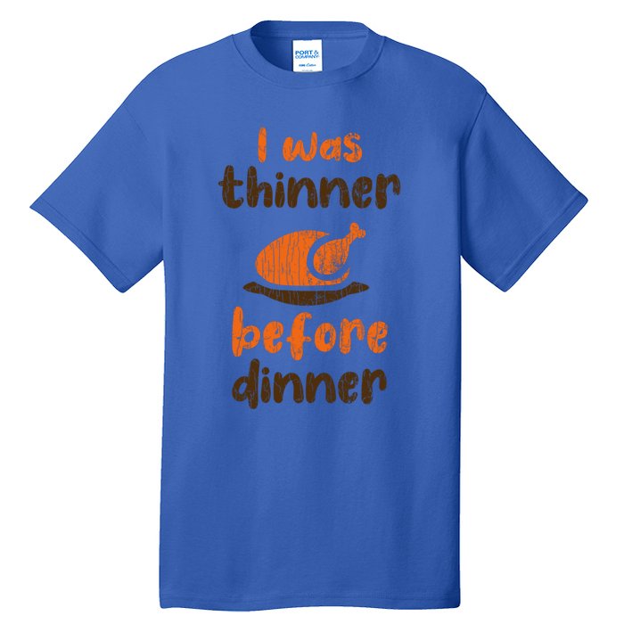 I Was Thinner Before Dinner Fun Thanksgiving Turkey Graphic Gift Tall T-Shirt