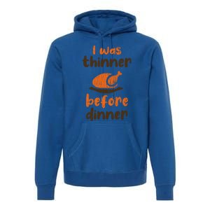 I Was Thinner Before Dinner Fun Thanksgiving Turkey Graphic Gift Premium Hoodie