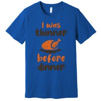 I Was Thinner Before Dinner Fun Thanksgiving Turkey Graphic Gift Premium T-Shirt