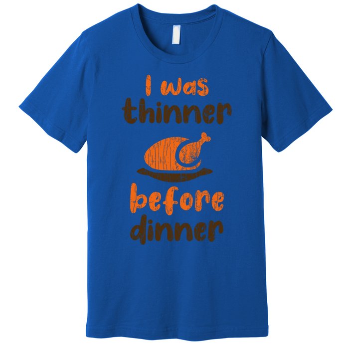 I Was Thinner Before Dinner Fun Thanksgiving Turkey Graphic Gift Premium T-Shirt