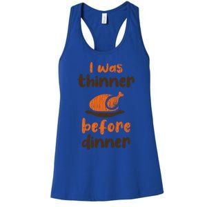 I Was Thinner Before Dinner Fun Thanksgiving Turkey Graphic Gift Women's Racerback Tank