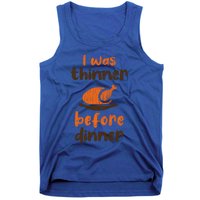 I Was Thinner Before Dinner Fun Thanksgiving Turkey Graphic Gift Tank Top