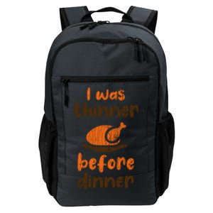 I Was Thinner Before Dinner Fun Thanksgiving Turkey Graphic Gift Daily Commute Backpack