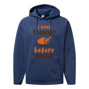 I Was Thinner Before Dinner Fun Thanksgiving Turkey Graphic Gift Performance Fleece Hoodie