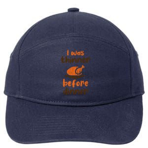 I Was Thinner Before Dinner Fun Thanksgiving Turkey Graphic Gift 7-Panel Snapback Hat