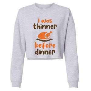 I Was Thinner Before Dinner Fun Thanksgiving Turkey Graphic Gift Cropped Pullover Crew