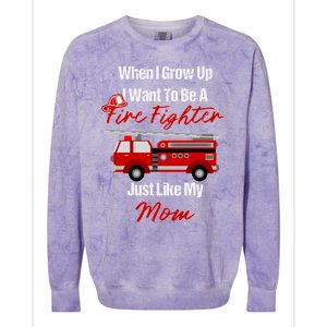 I Want To Be A Fire Fighter Just Like My Mom Hero Gift Colorblast Crewneck Sweatshirt