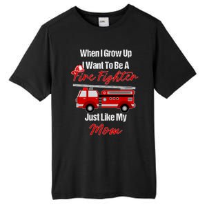 I Want To Be A Fire Fighter Just Like My Mom Hero Gift Tall Fusion ChromaSoft Performance T-Shirt