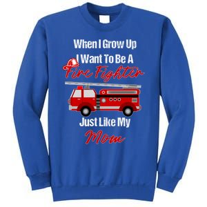 I Want To Be A Fire Fighter Just Like My Mom Hero Gift Sweatshirt