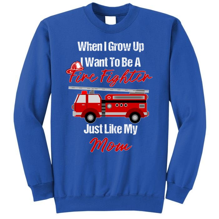 I Want To Be A Fire Fighter Just Like My Mom Hero Gift Sweatshirt