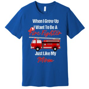 I Want To Be A Fire Fighter Just Like My Mom Hero Gift Premium T-Shirt