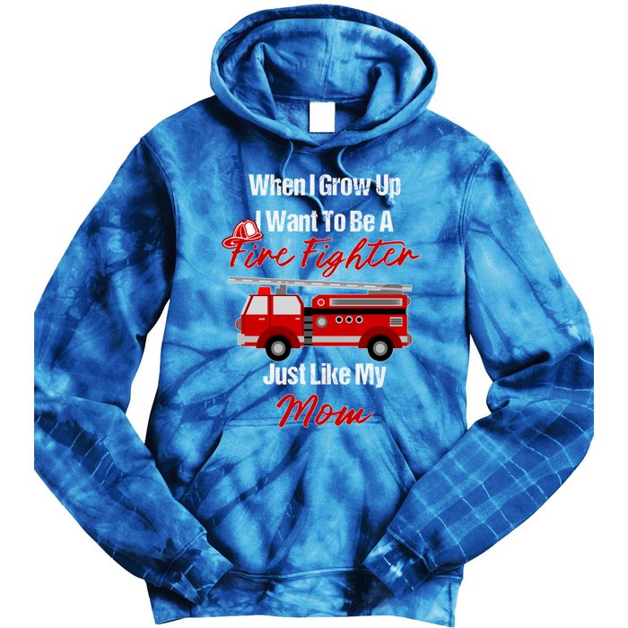 I Want To Be A Fire Fighter Just Like My Mom Hero Gift Tie Dye Hoodie