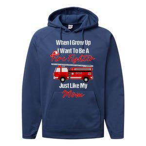 I Want To Be A Fire Fighter Just Like My Mom Hero Gift Performance Fleece Hoodie