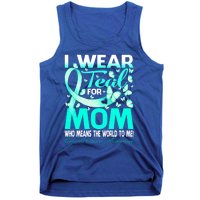 I Wear Teal For My Mom Cervical Cancer Awareness Cool Gift Tank Top