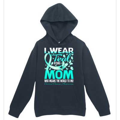 I Wear Teal For My Mom Cervical Cancer Awareness Cool Gift Urban Pullover Hoodie