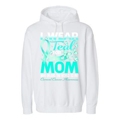 I Wear Teal For My Mom Cervical Cancer Awareness Cool Gift Garment-Dyed Fleece Hoodie