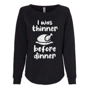 I Was Thinner Before Dinner Fun Thanksgiving Turkey Graphic Gift Womens California Wash Sweatshirt