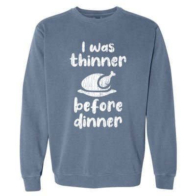 I Was Thinner Before Dinner Fun Thanksgiving Turkey Graphic Gift Garment-Dyed Sweatshirt