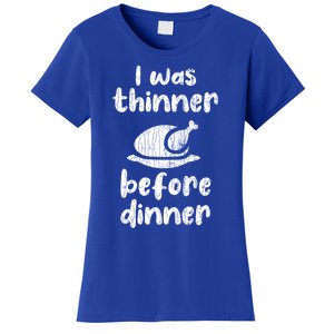 I Was Thinner Before Dinner Fun Thanksgiving Turkey Graphic Gift Women's T-Shirt