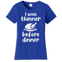 I Was Thinner Before Dinner Fun Thanksgiving Turkey Graphic Gift Women's T-Shirt