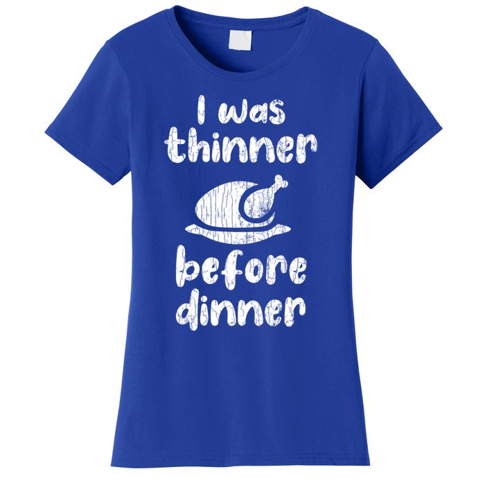 I Was Thinner Before Dinner Fun Thanksgiving Turkey Graphic Gift Women's T-Shirt