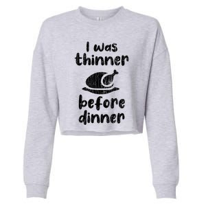 I Was Thinner Before Dinner Fun Thanksgiving Turkey Graphic Gift Cropped Pullover Crew