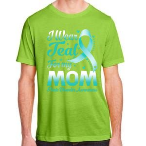 I Wear Teal For My Mom Panic Disorder Awareness Ribbon Gift Adult ChromaSoft Performance T-Shirt