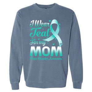 I Wear Teal For My Mom Panic Disorder Awareness Ribbon Gift Garment-Dyed Sweatshirt