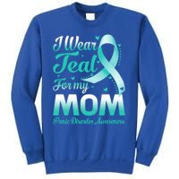 I Wear Teal For My Mom Panic Disorder Awareness Ribbon Gift Sweatshirt