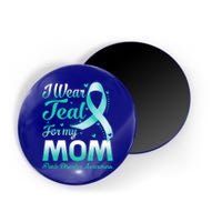 I Wear Teal For My Mom Panic Disorder Awareness Ribbon Gift Magnet