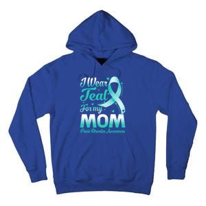 I Wear Teal For My Mom Panic Disorder Awareness Ribbon Gift Tall Hoodie