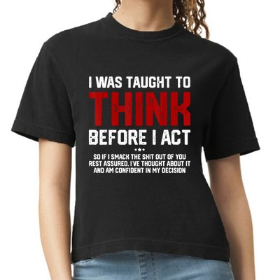 I Was Taught To Think Before I Act Funny Sarcastic Saying Comfort Colors Boxy T-Shirt