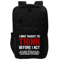 I Was Taught To Think Before I Act Funny Sarcastic Saying Impact Tech Backpack