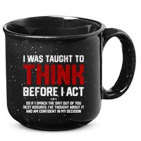 I Was Taught To Think Before I Act Funny Sarcastic Saying 15oz Campfire Ceramic Mug