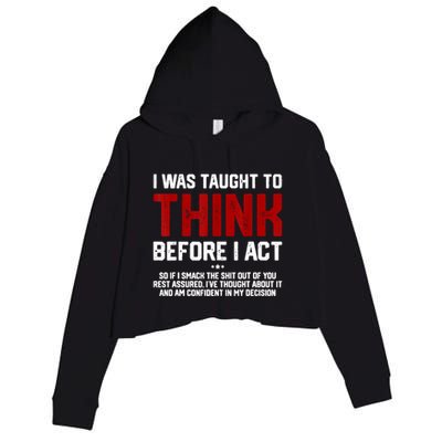 I Was Taught To Think Before I Act Funny Sarcastic Saying Crop Fleece Hoodie